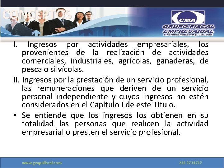 CONCEPTOS I. Ingresos por actividades empresariales, los provenientes de la realización de actividades comerciales,