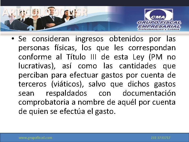 ARTICULO 90 LISR • Se consideran ingresos obtenidos por las personas físicas, los que