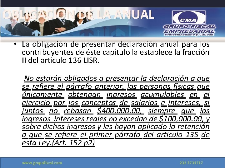 OBLIGACION DE LA ANUAL • La obligación de presentar declaración anual para los contribuyentes