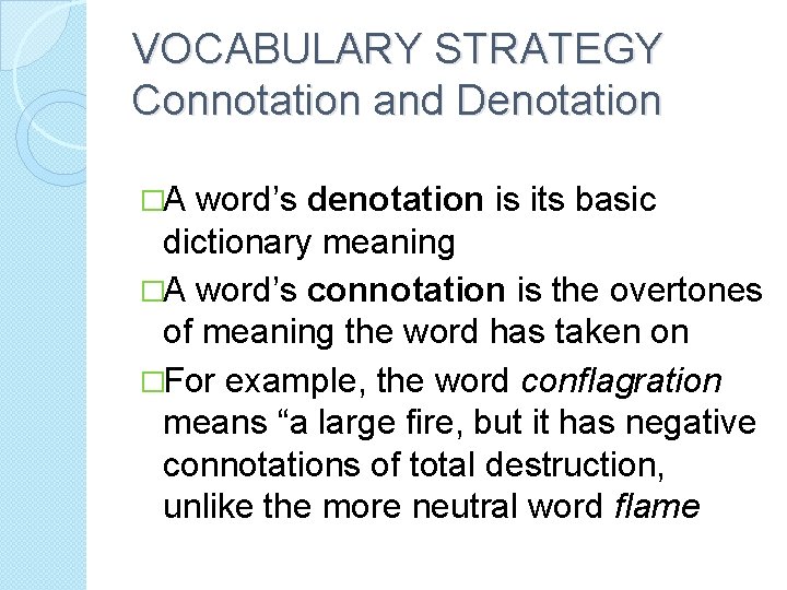 VOCABULARY STRATEGY Connotation and Denotation �A word’s denotation is its basic dictionary meaning �A