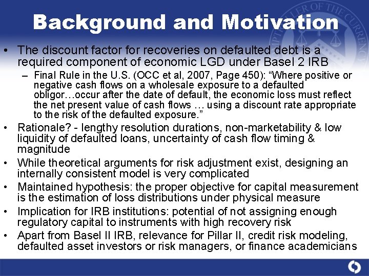 Background and Motivation • The discount factor for recoveries on defaulted debt is a