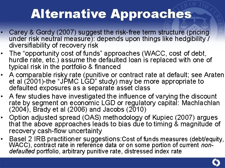 Alternative Approaches • Carey & Gordy (2007) suggest the risk-free term structure (pricing under