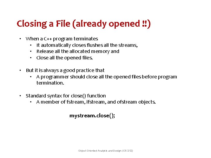 Closing a File (already opened !!) • When a C++ program terminates • It