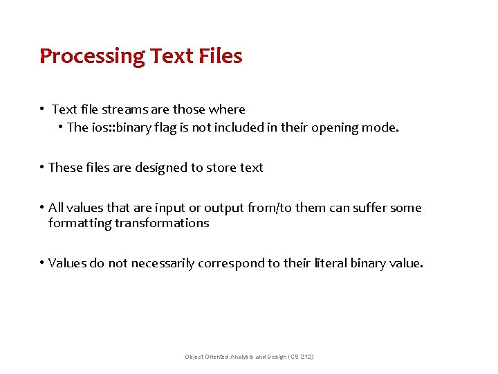 Processing Text Files • Text file streams are those where • The ios: :