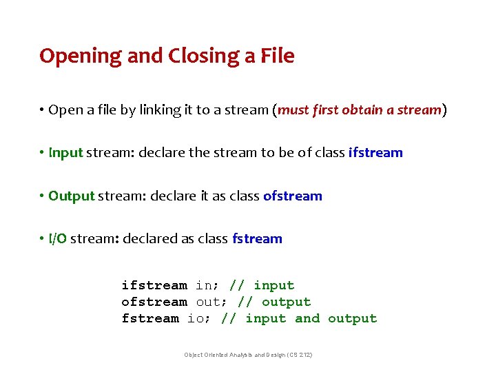 Opening and Closing a File • Open a file by linking it to a