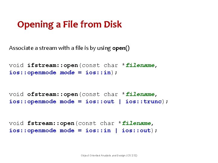 Opening a File from Disk Associate a stream with a file is by using