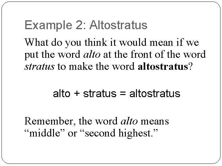Example 2: Altostratus What do you think it would mean if we put the