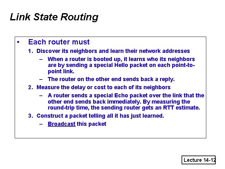 Link State Routing • Each router must 1. Discover its neighbors and learn their