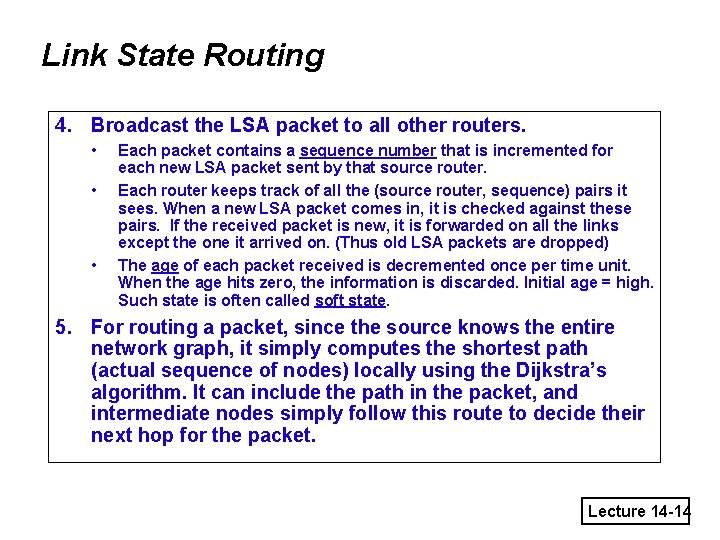 Link State Routing 4. Broadcast the LSA packet to all other routers. • •
