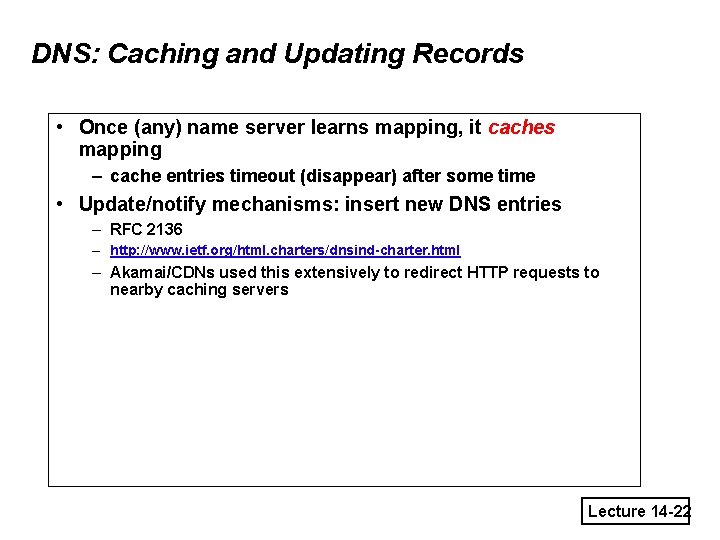 DNS: Caching and Updating Records • Once (any) name server learns mapping, it caches