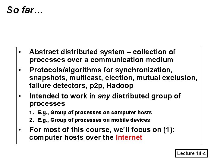So far… • • • Abstract distributed system – collection of processes over a