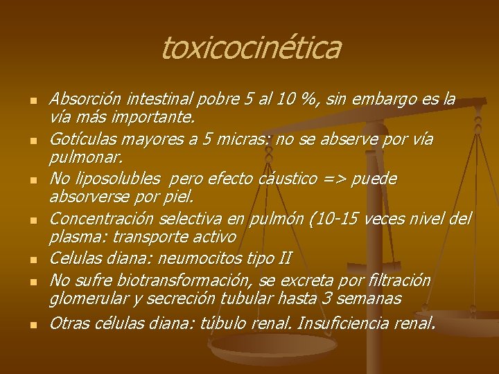 toxicocinética n n n n Absorción intestinal pobre 5 al 10 %, sin embargo