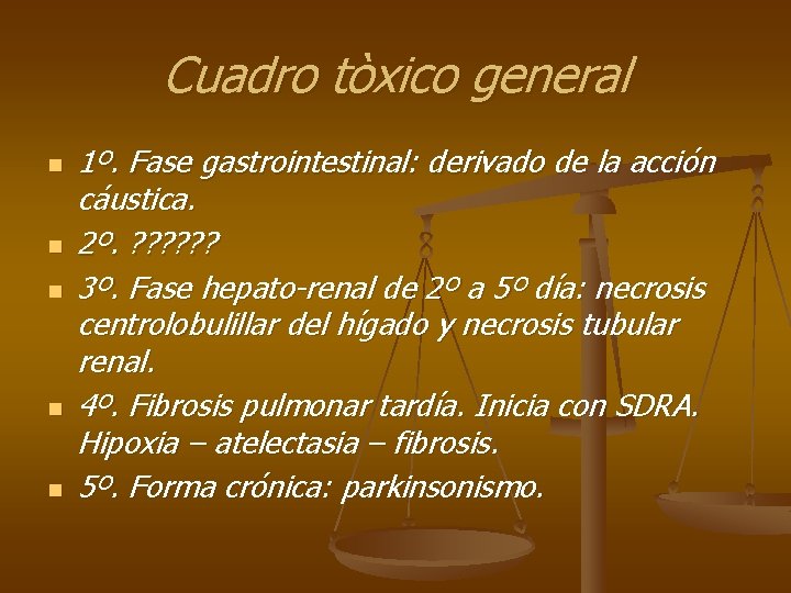 Cuadro tòxico general n n n 1º. Fase gastrointestinal: derivado de la acción cáustica.