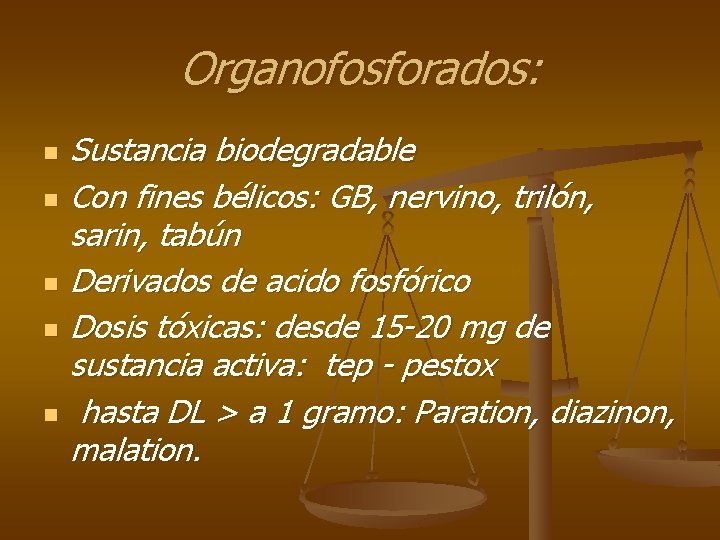 Organofosforados: n n n Sustancia biodegradable Con fines bélicos: GB, nervino, trilón, sarin, tabún