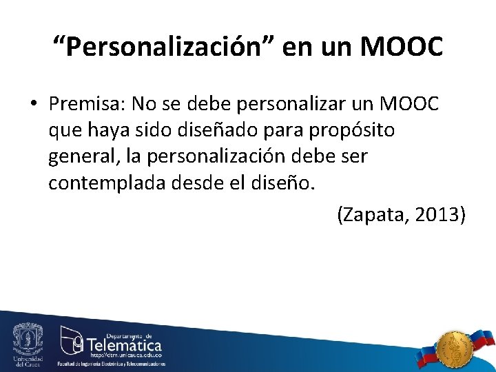 “Personalización” en un MOOC • Premisa: No se debe personalizar un MOOC que haya