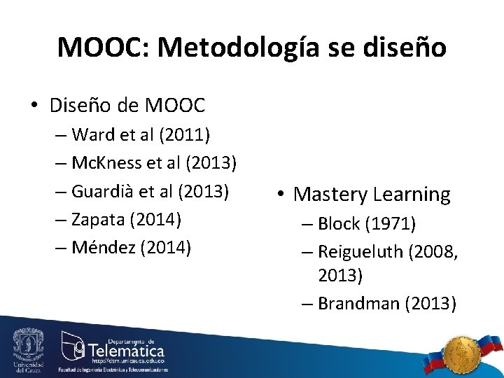 MOOC: Metodología se diseño • Diseño de MOOC – Ward et al (2011) –
