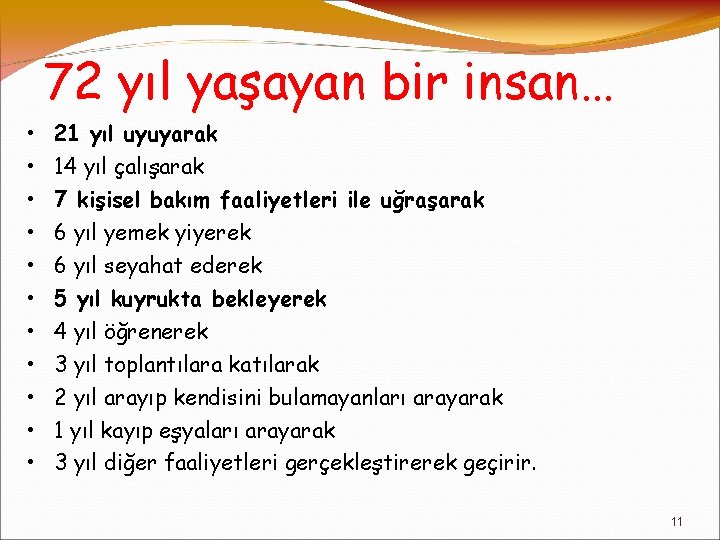 72 yıl yaşayan bir insan… • • • 21 yıl uyuyarak 14 yıl çalışarak