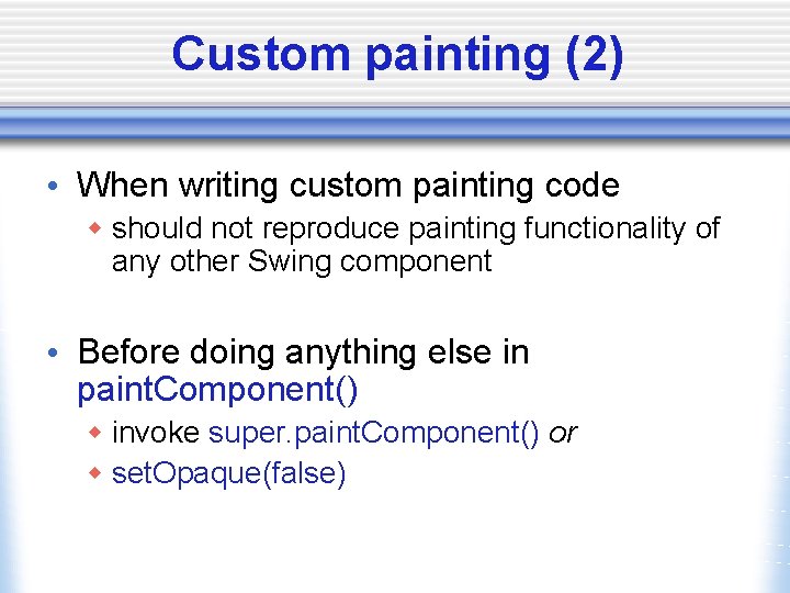 Custom painting (2) • When writing custom painting code w should not reproduce painting