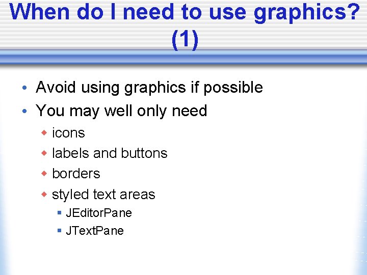 When do I need to use graphics? (1) • Avoid using graphics if possible