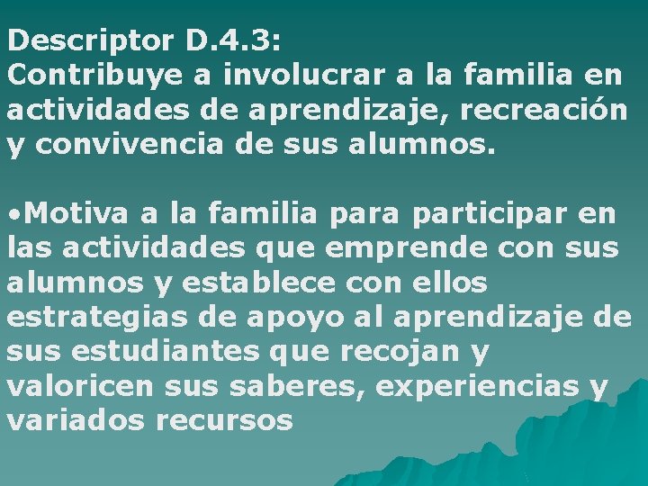 Descriptor D. 4. 3: Contribuye a involucrar a la familia en actividades de aprendizaje,