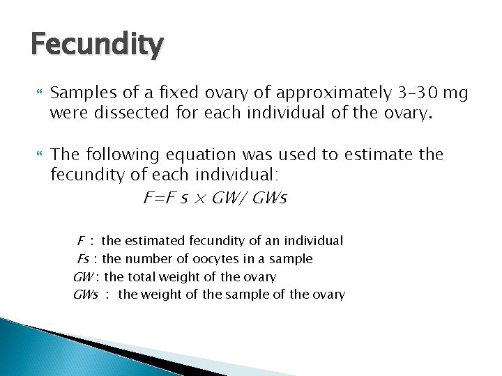 Fecundity Samples of a fixed ovary of approximately 3– 30 mg were dissected for