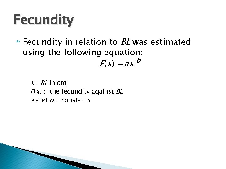 Fecundity in relation to BL was estimated using the following equation: b F(x) =ax