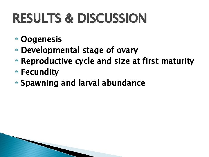 RESULTS & DISCUSSION Oogenesis Developmental stage of ovary Reproductive cycle and size at first
