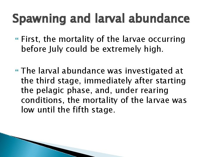 Spawning and larval abundance First, the mortality of the larvae occurring before July could