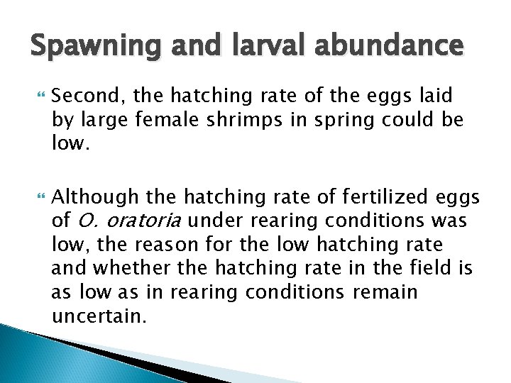 Spawning and larval abundance Second, the hatching rate of the eggs laid by large