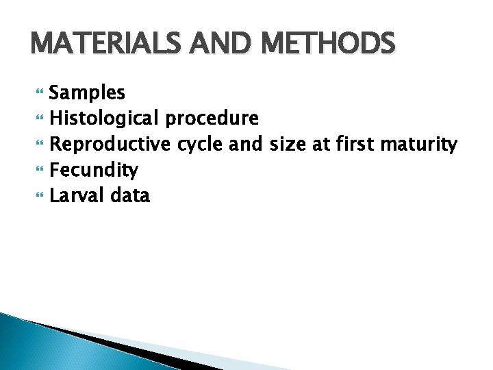 MATERIALS AND METHODS Samples Histological procedure Reproductive cycle and size at first maturity Fecundity