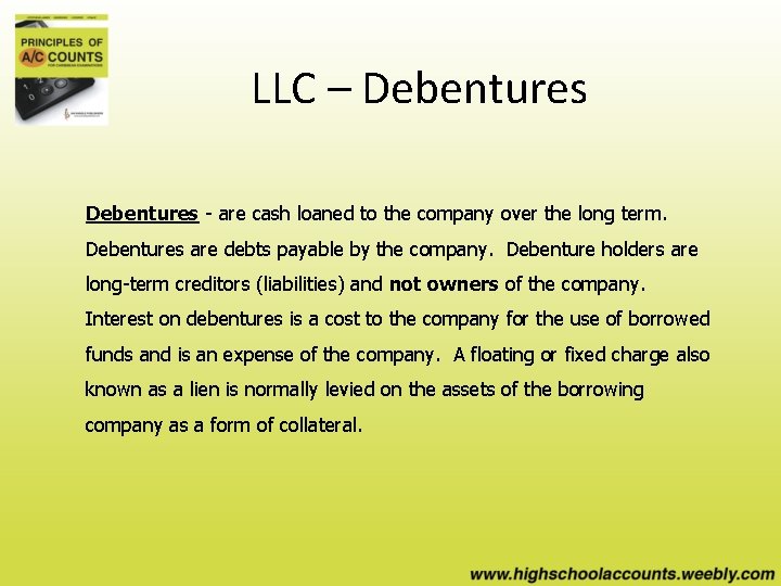 LLC – Debentures - are cash loaned to the company over the long term.