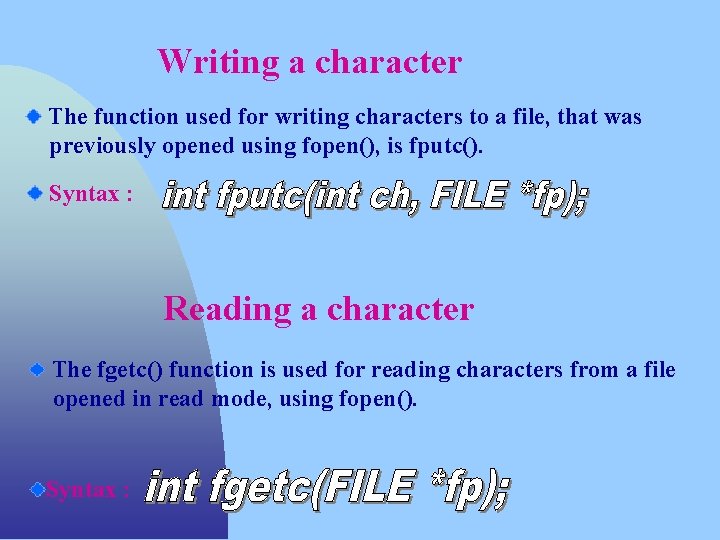 Writing a character The function used for writing characters to a file, that was
