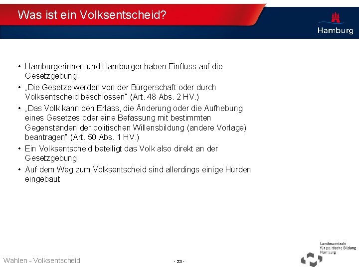 Was ist ein Volksentscheid? • Hamburgerinnen und Hamburger haben Einfluss auf die Gesetzgebung. •