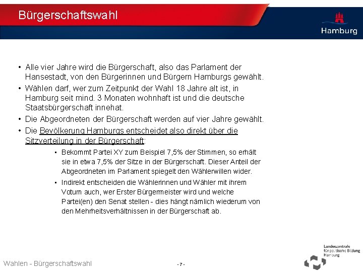 Bürgerschaftswahl • Alle vier Jahre wird die Bürgerschaft, also das Parlament der Hansestadt, von