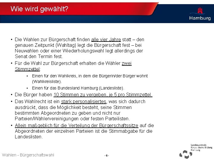 Wie wird gewählt? • Die Wahlen zur Bürgerschaft finden alle vier Jahre statt –