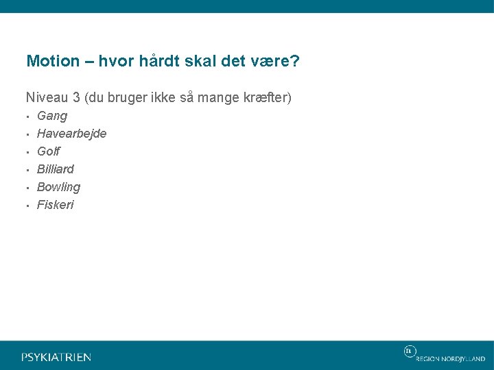 Motion – hvor hårdt skal det være? Niveau 3 (du bruger ikke så mange