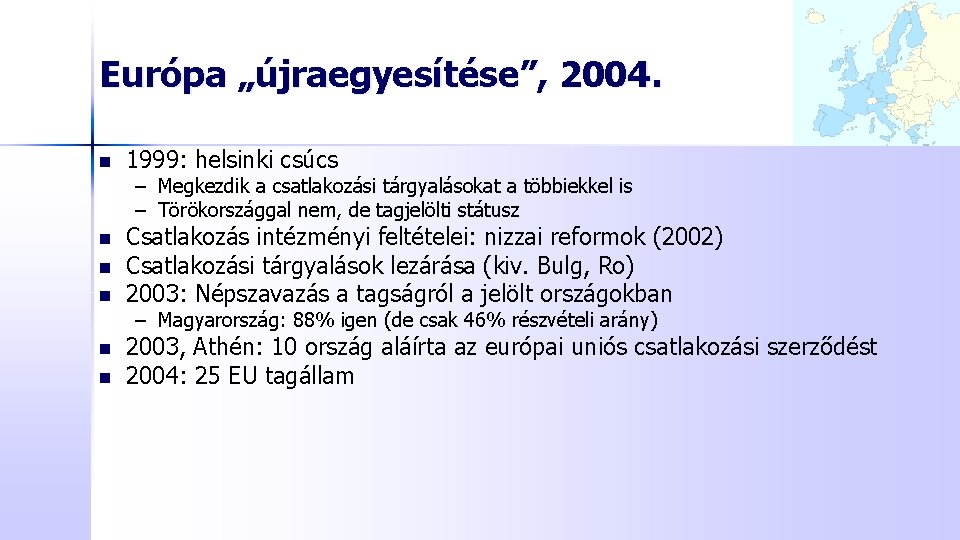 Európa „újraegyesítése”, 2004. n 1999: helsinki csúcs – Megkezdik a csatlakozási tárgyalásokat a többiekkel