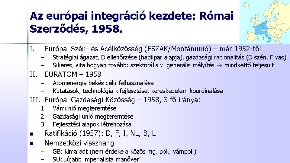 Az európai integráció kezdete: Római Szerződés, 1958. I. Európai Szén- és Acélközösség (ESZAK/Montánunió) –