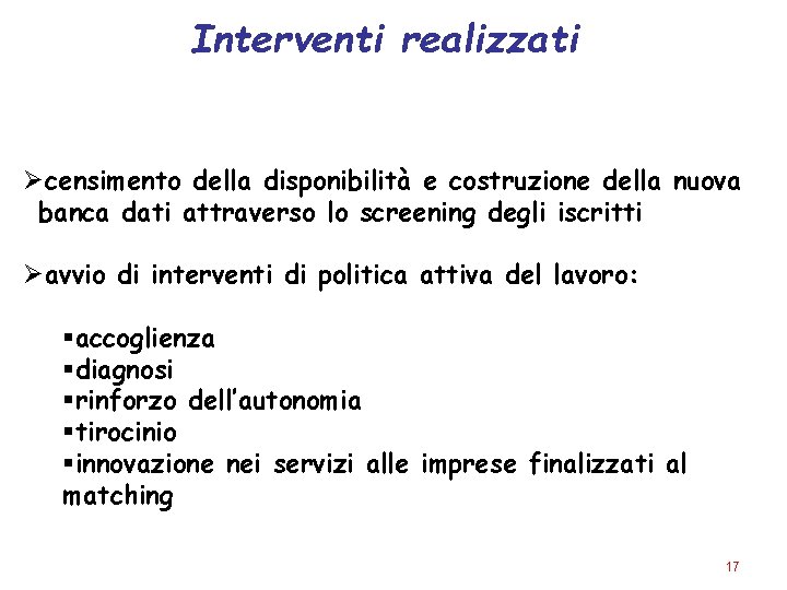 Interventi realizzati censimento della disponibilità e costruzione della nuova banca dati attraverso lo screening