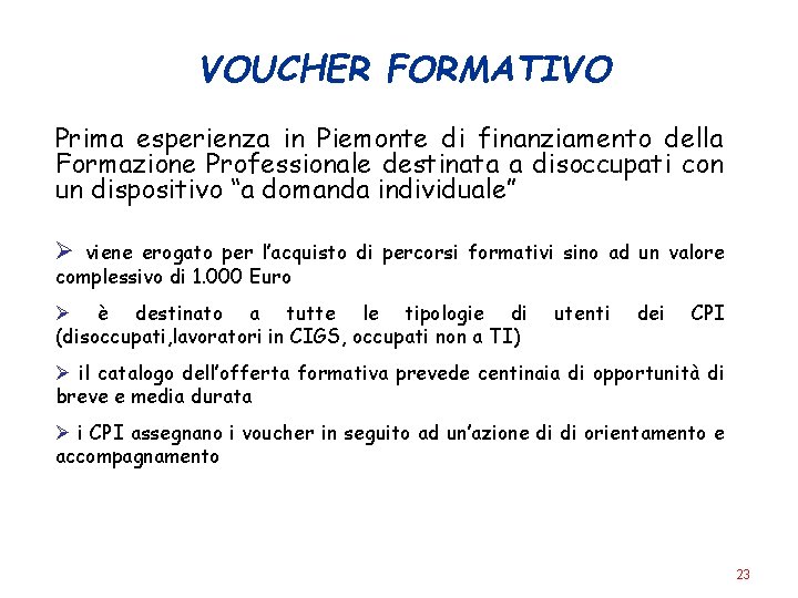 VOUCHER FORMATIVO Prima esperienza in Piemonte di finanziamento della Formazione Professionale destinata a disoccupati