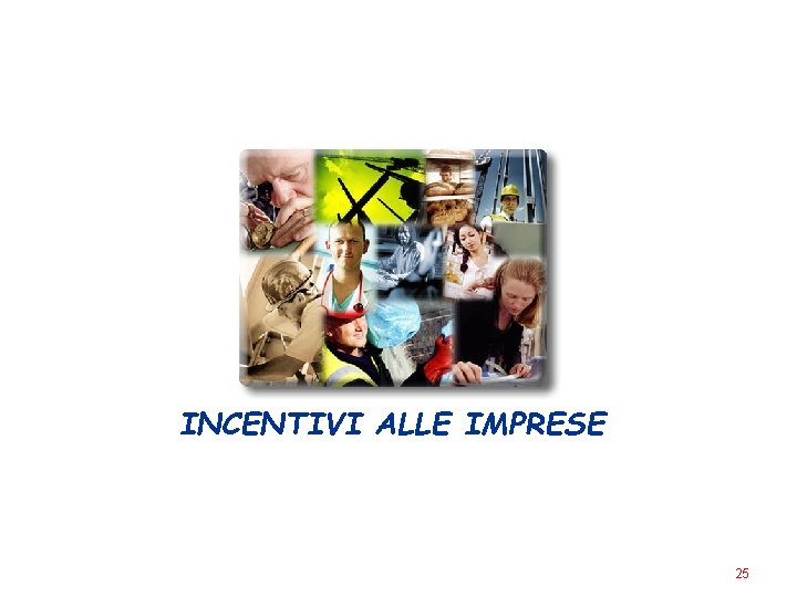 INCENTIVI ALLE IMPRESE 25 