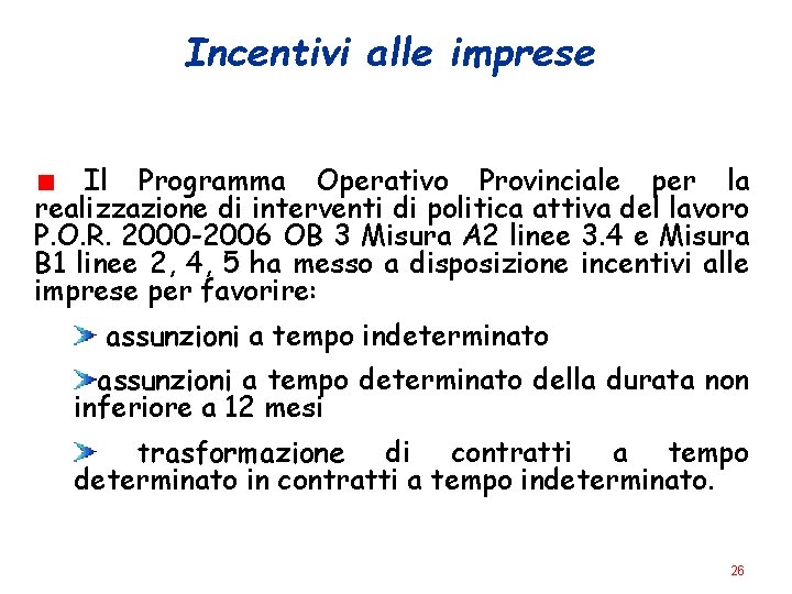 Incentivi alle imprese Il Programma Operativo Provinciale per la realizzazione di interventi di politica