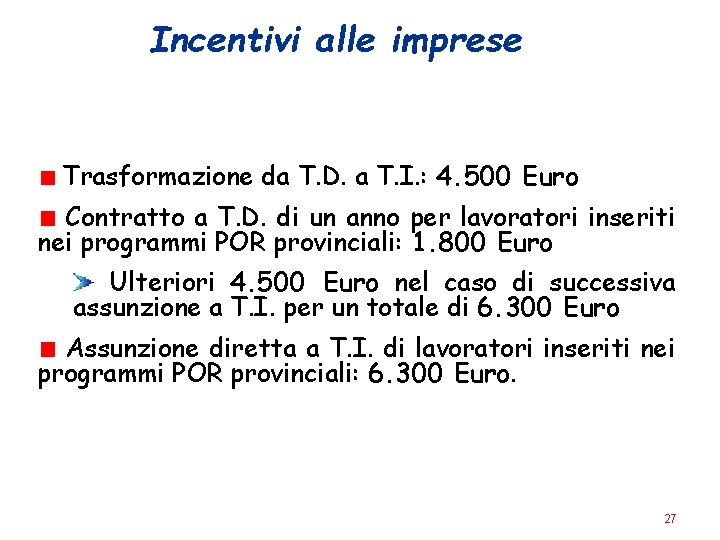 Incentivi alle imprese Trasformazione da T. D. a T. I. : 4. 500 Euro