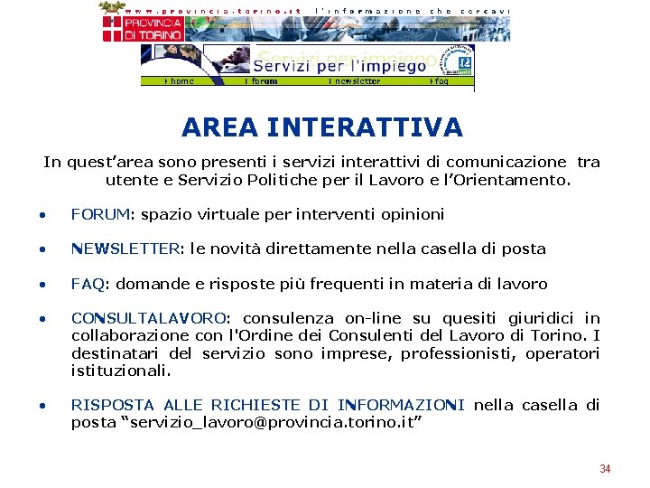 AREA INTERATTIVA In quest’area sono presenti i servizi interattivi di comunicazione tra utente e