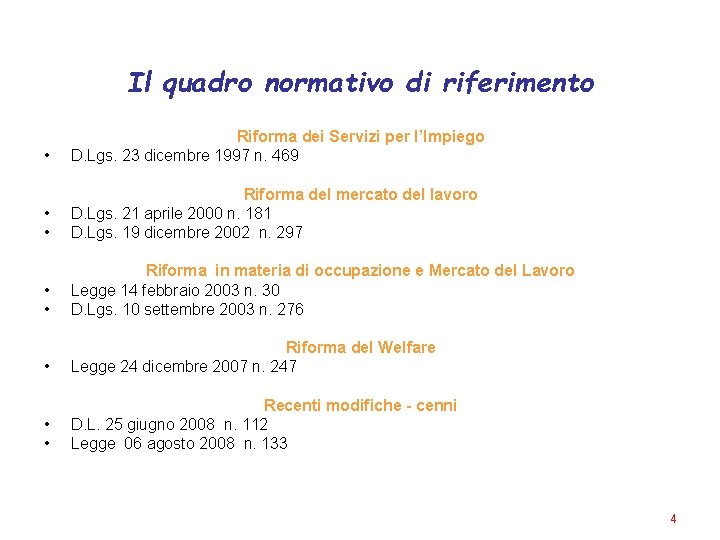 Il quadro normativo di riferimento • Riforma dei Servizi per l’Impiego D. Lgs. 23