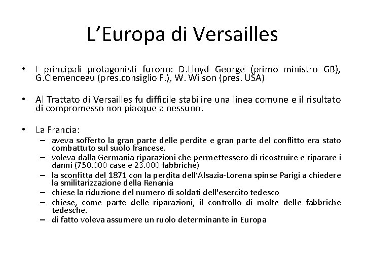 L’Europa di Versailles • I principali protagonisti furono: D. Lloyd George (primo ministro GB),