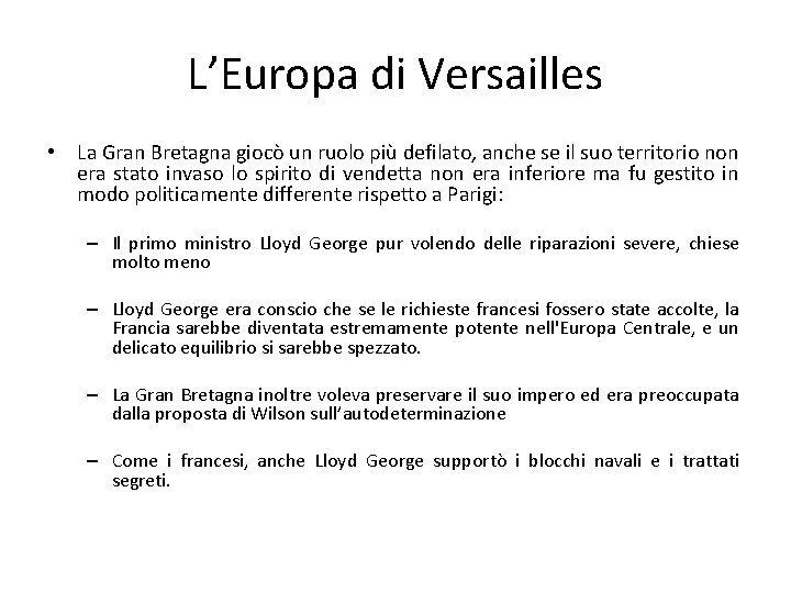 L’Europa di Versailles • La Gran Bretagna giocò un ruolo più defilato, anche se