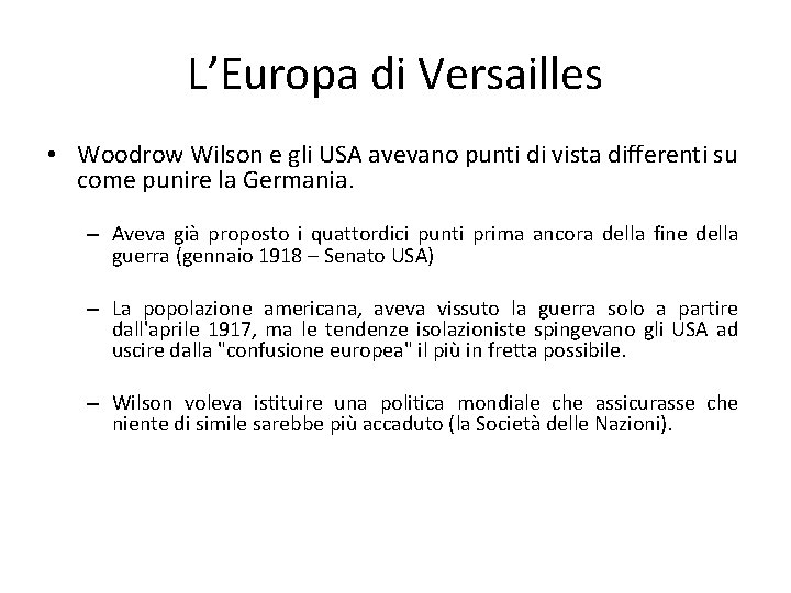 L’Europa di Versailles • Woodrow Wilson e gli USA avevano punti di vista differenti