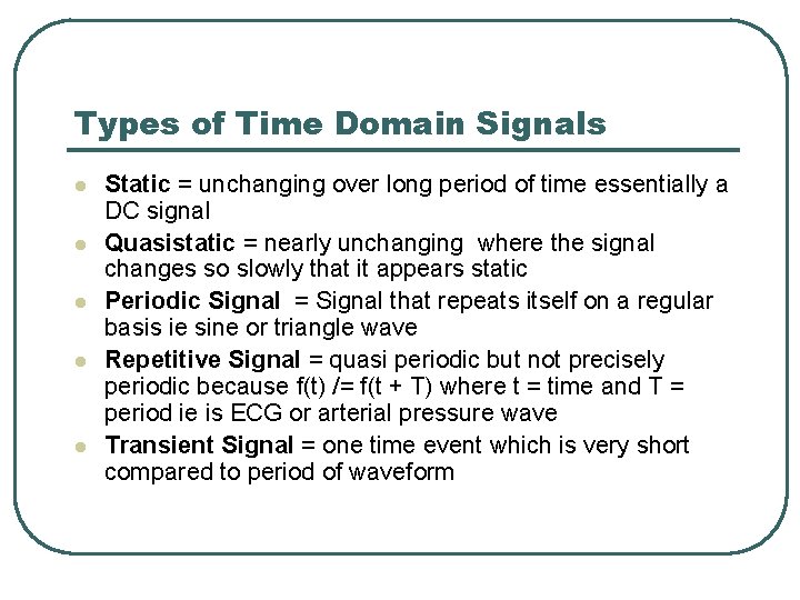 Types of Time Domain Signals l l l Static = unchanging over long period