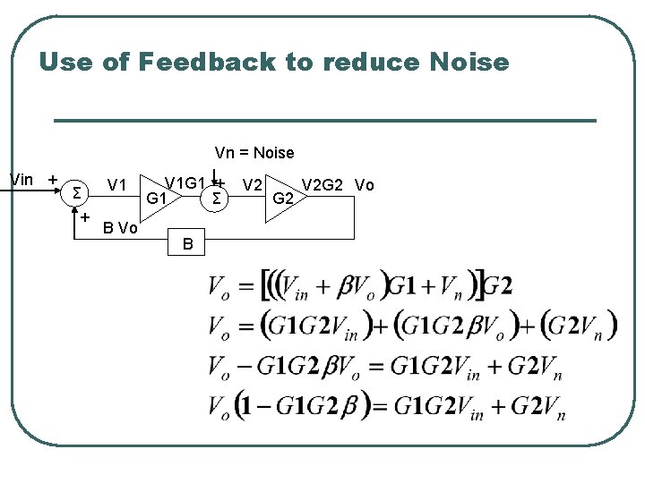 Use of Feedback to reduce Noise Vn = Noise Vin + Σ + V